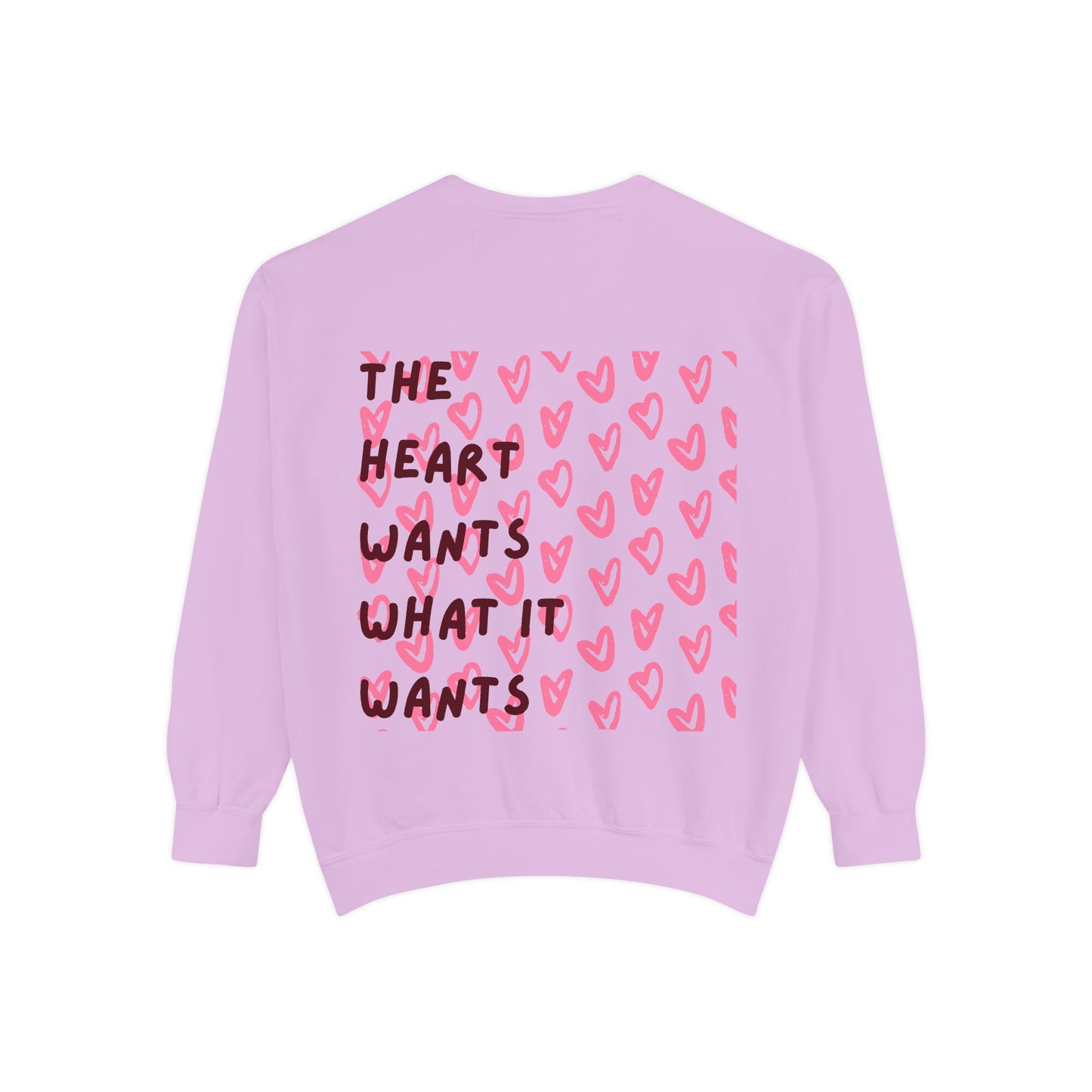 The Heart Wants What It Wants Crewneck