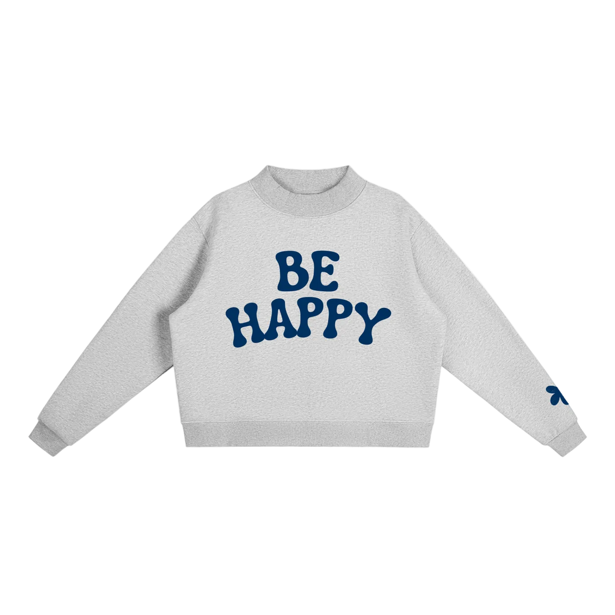 Be Happy Mock-Neck Sweatshirt