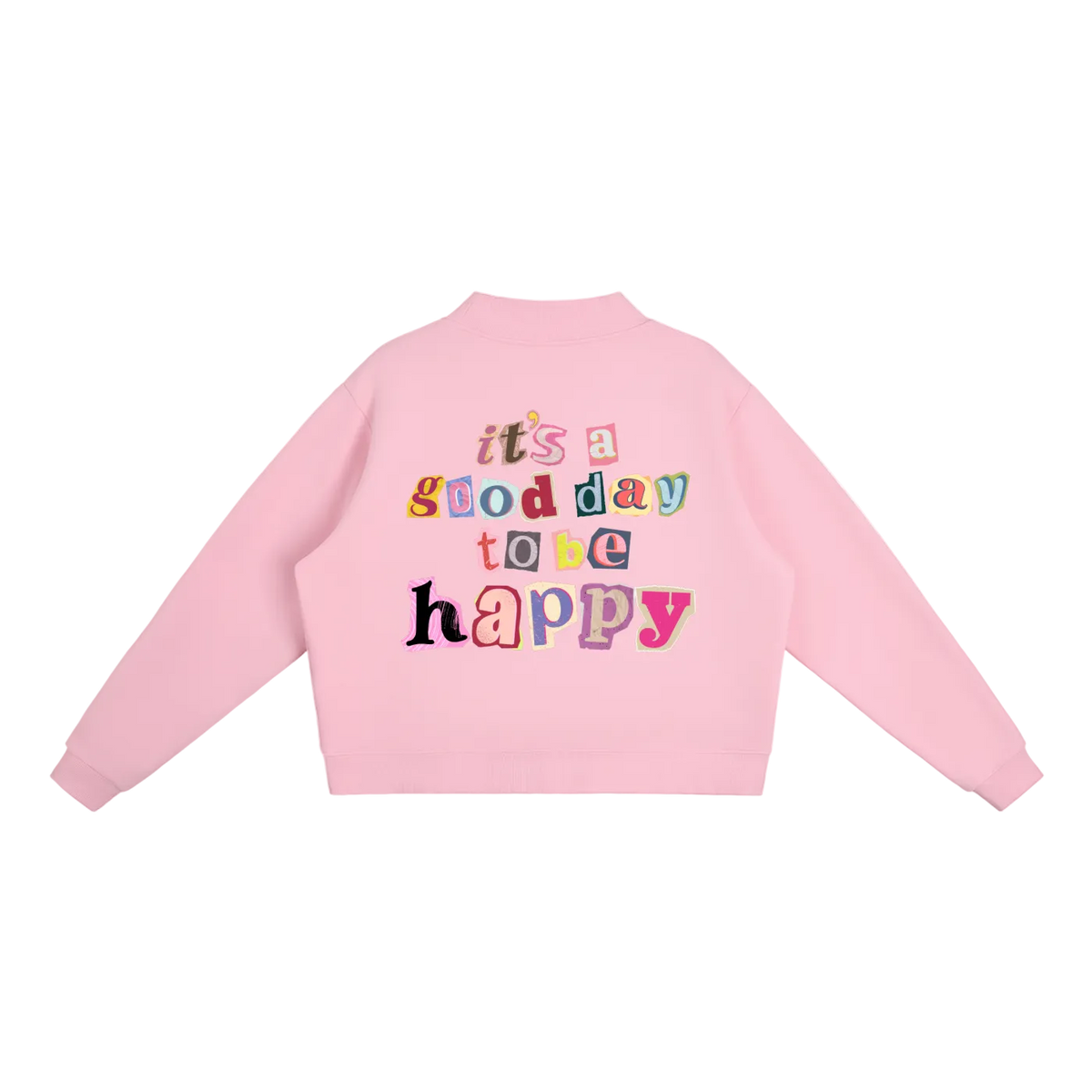 Good Day to be Happy Mock-Neck Sweatshirt