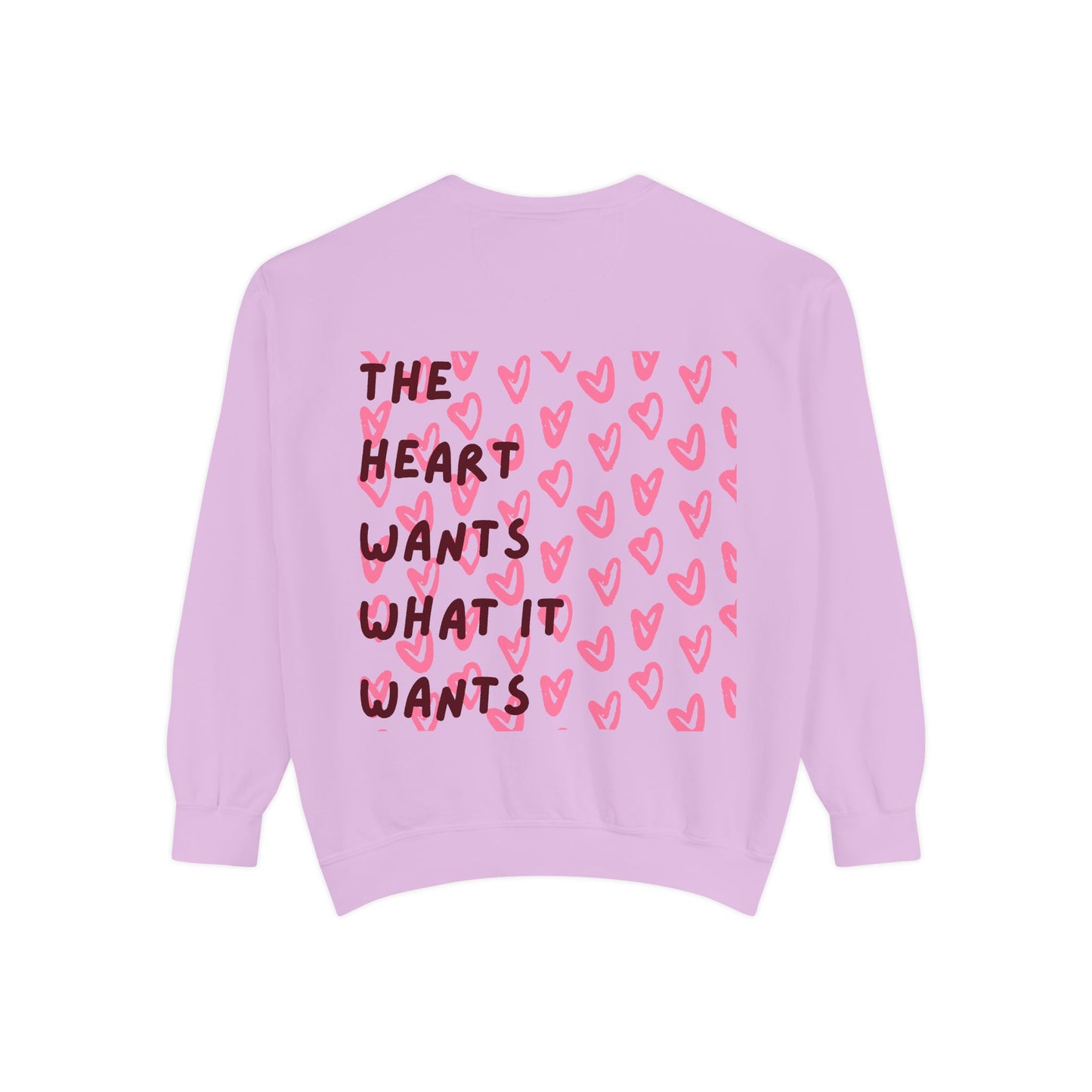 The Heart Wants What It Wants Crewneck