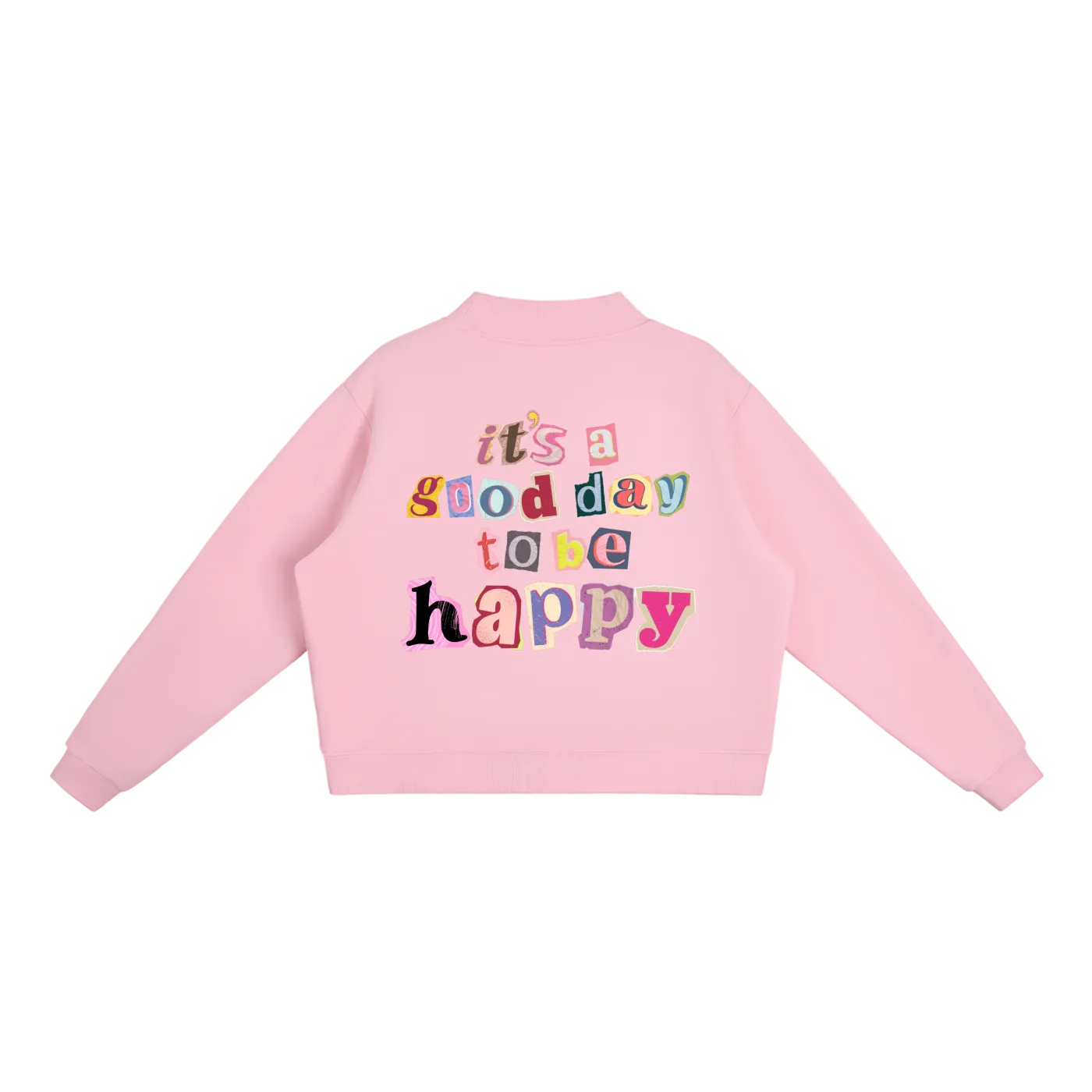 Good Day to be Happy Mock-Neck Sweatshirt