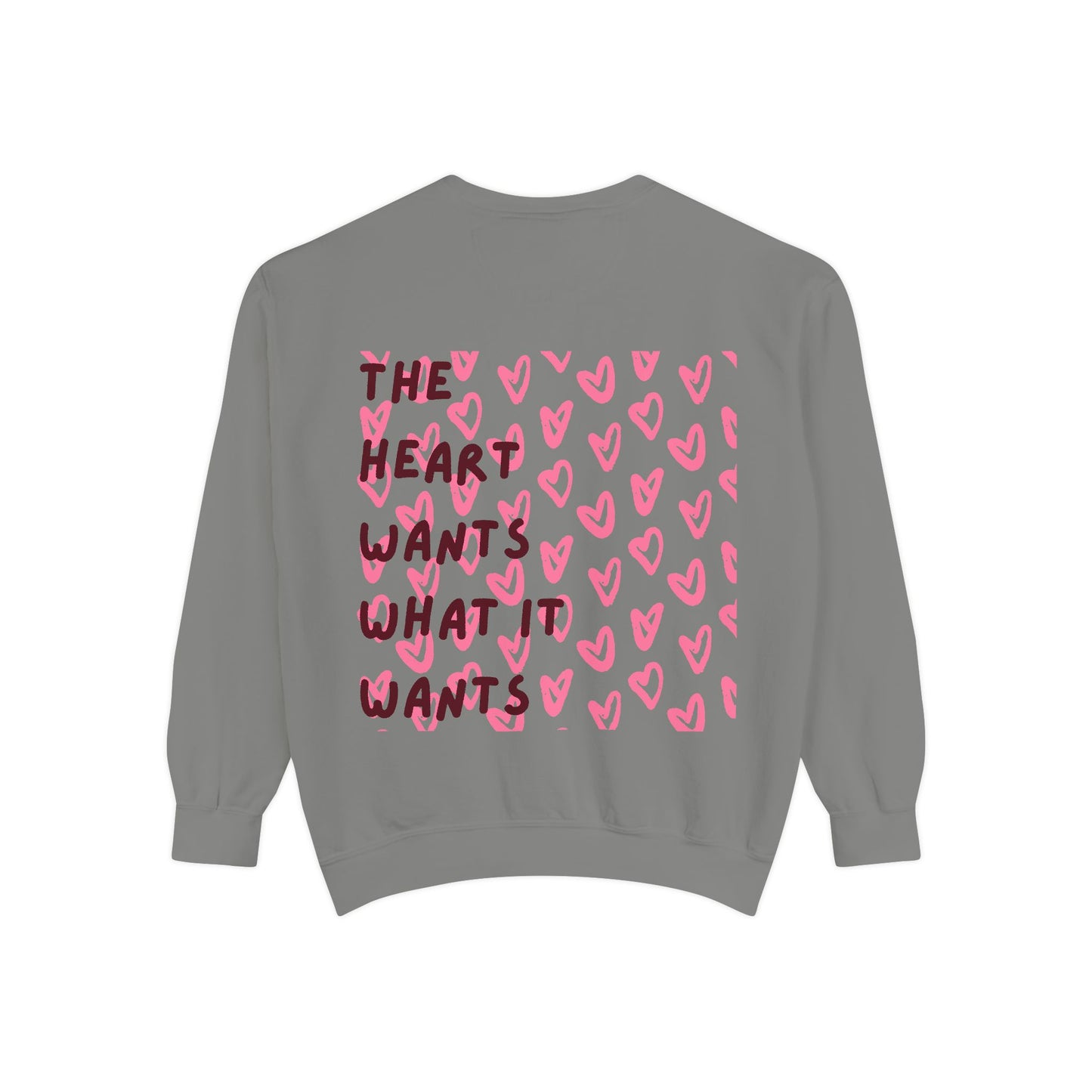 The Heart Wants What It Wants Crewneck