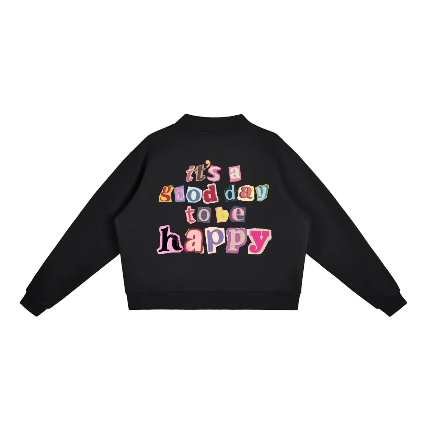 Good Day to be Happy Mock-Neck Sweatshirt