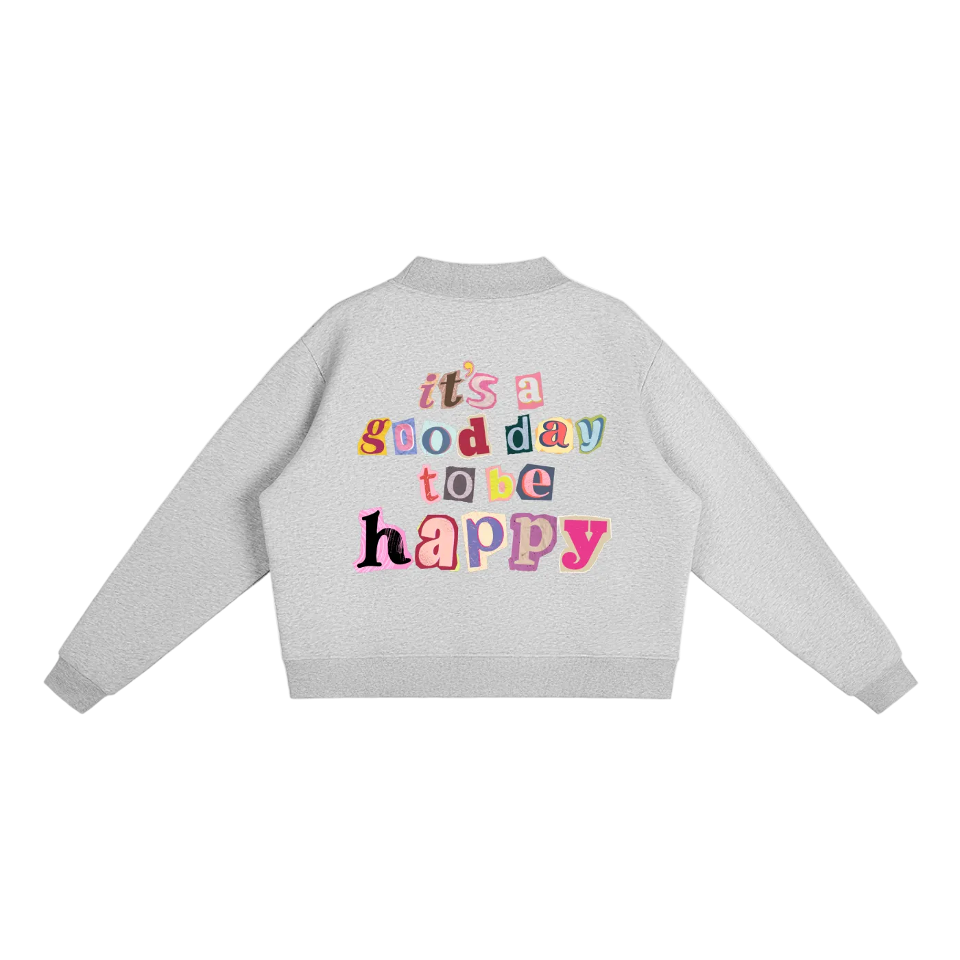 Good Day to be Happy Mock-Neck Sweatshirt