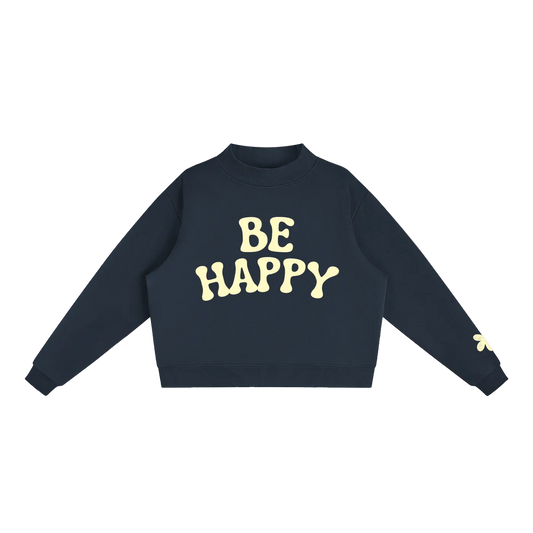 Be Happy Mock-Neck Sweatshirt