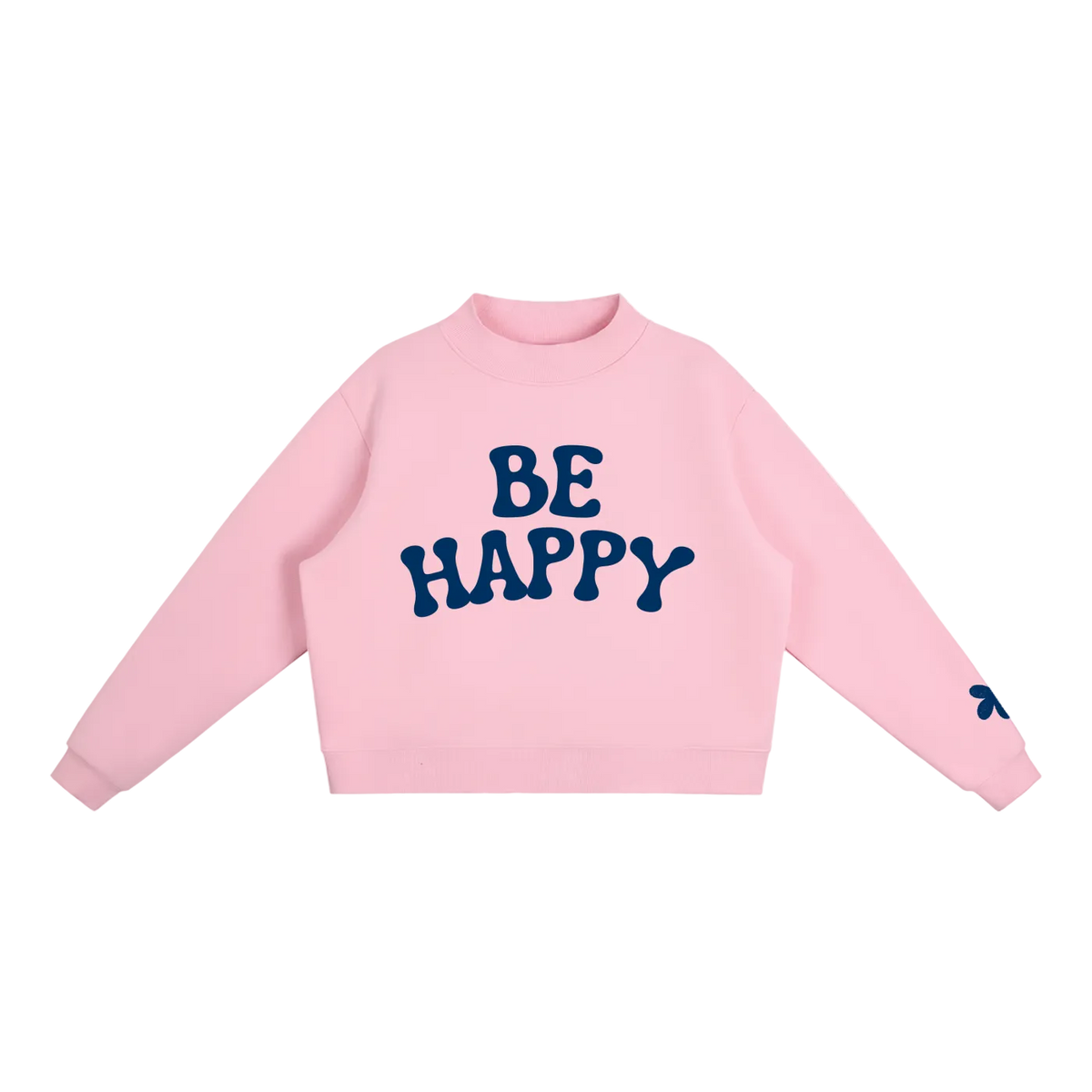 Be Happy Mock-Neck Sweatshirt